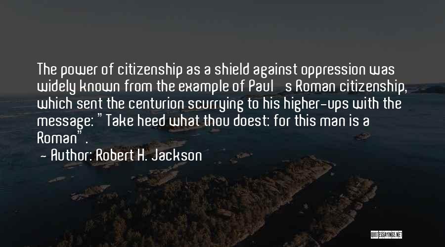 Heed The Message Quotes By Robert H. Jackson