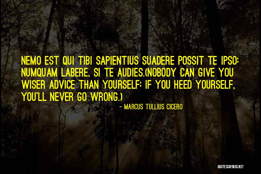 Heed This Advice Quotes By Marcus Tullius Cicero Heed This Advice Quotes By Marcus Tullius Cicero