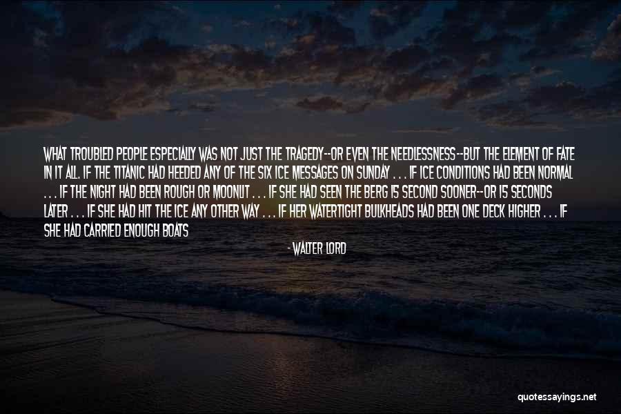 Heeded Quotes By Walter Lord Heeded Quotes By Walter Lord
