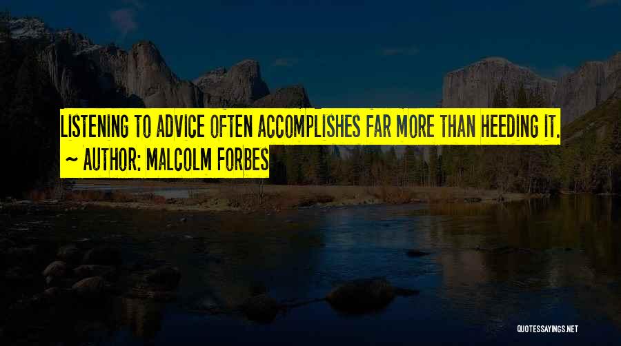 Heeding Advice Quotes By Malcolm Forbes
