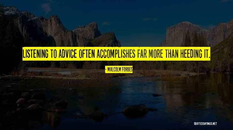 Heeding Advice Quotes By Malcolm Forbes Heeding Advice Quotes By Malcolm Forbes
