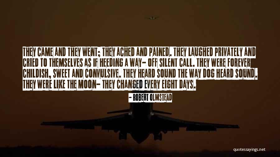 Heeding Quotes By Robert Olmstead Heeding Quotes By Robert Olmstead