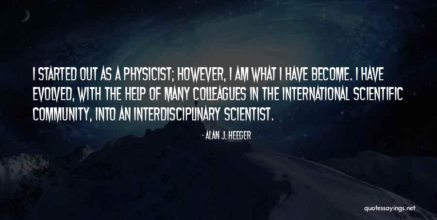 Heeger Inc Quotes By Alan J. Heeger Heeger Inc Quotes By Alan J. Heeger