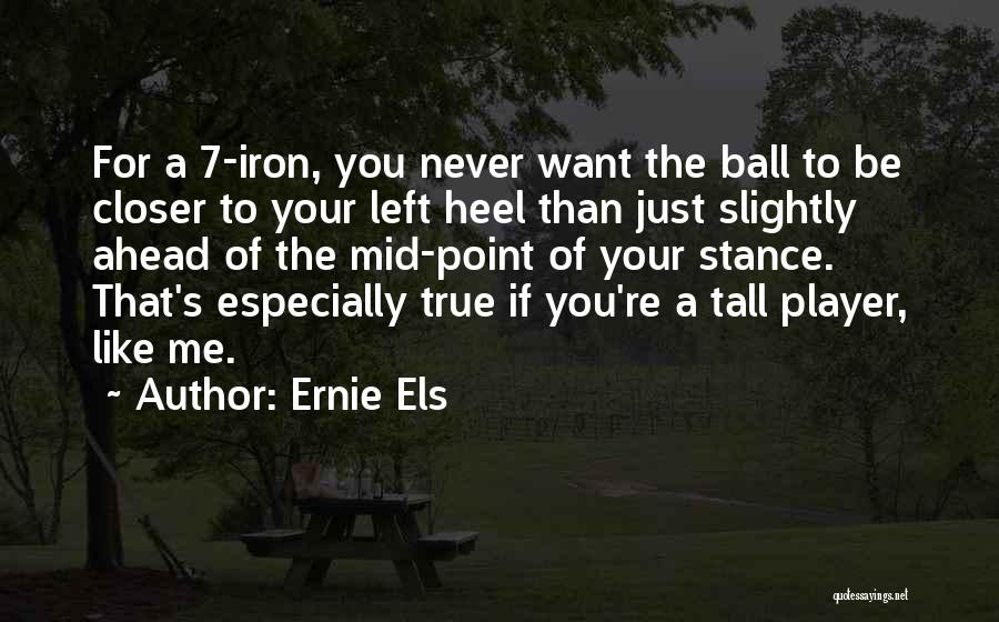 Heel Quotes By Ernie Els