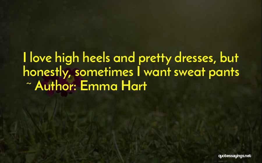 Heels And Dresses Quotes By Emma Hart