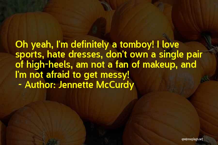 Heels And Dresses Quotes By Jennette McCurdy