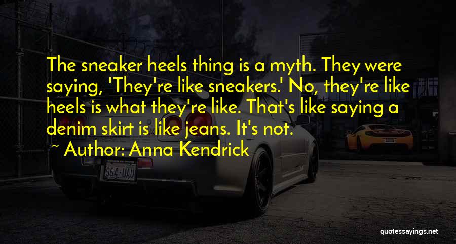 Heels And Sneakers Quotes By Anna Kendrick