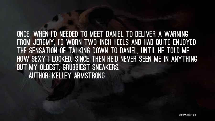 Heels And Sneakers Quotes By Kelley Armstrong Heels And Sneakers Quotes By Kelley Armstrong