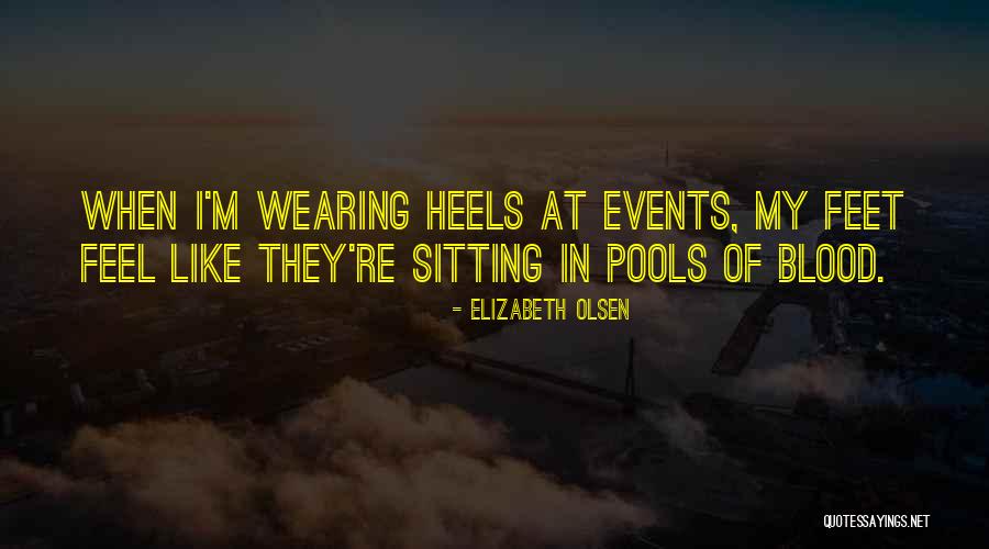 Heels High Quotes By Elizabeth Olsen