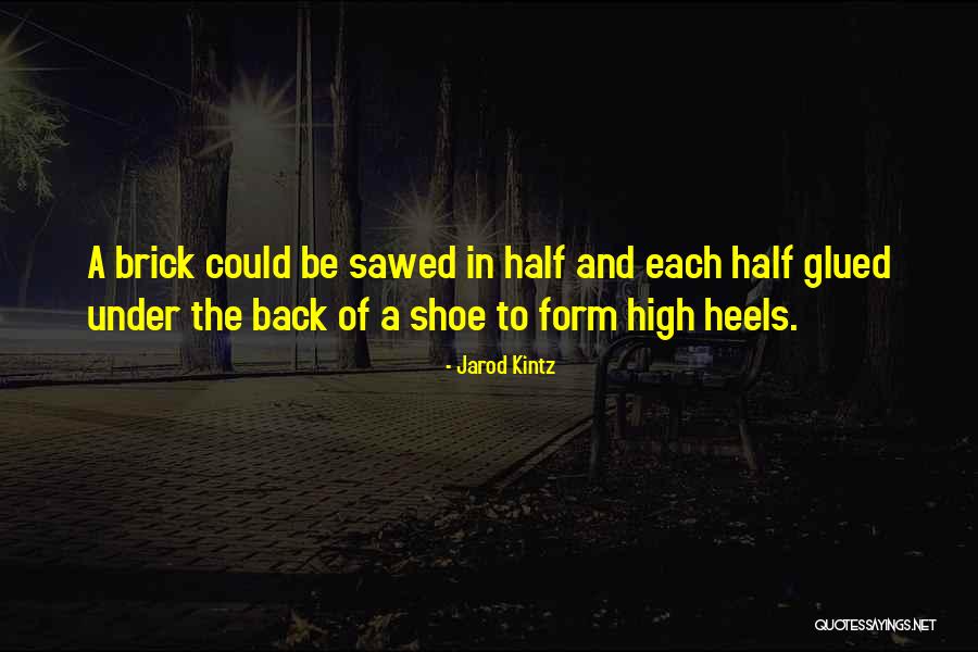 Heels High Quotes By Jarod Kintz