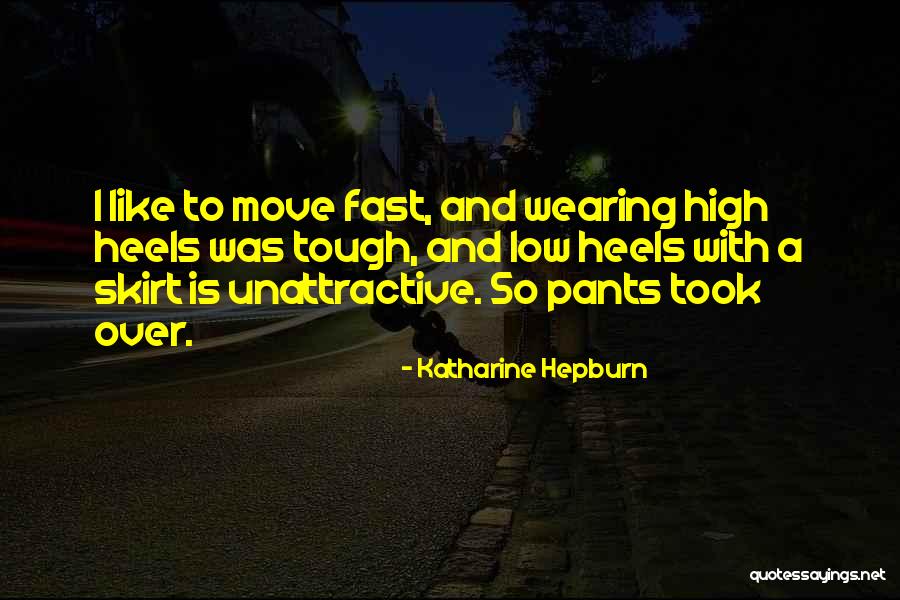 Heels High Quotes By Katharine Hepburn