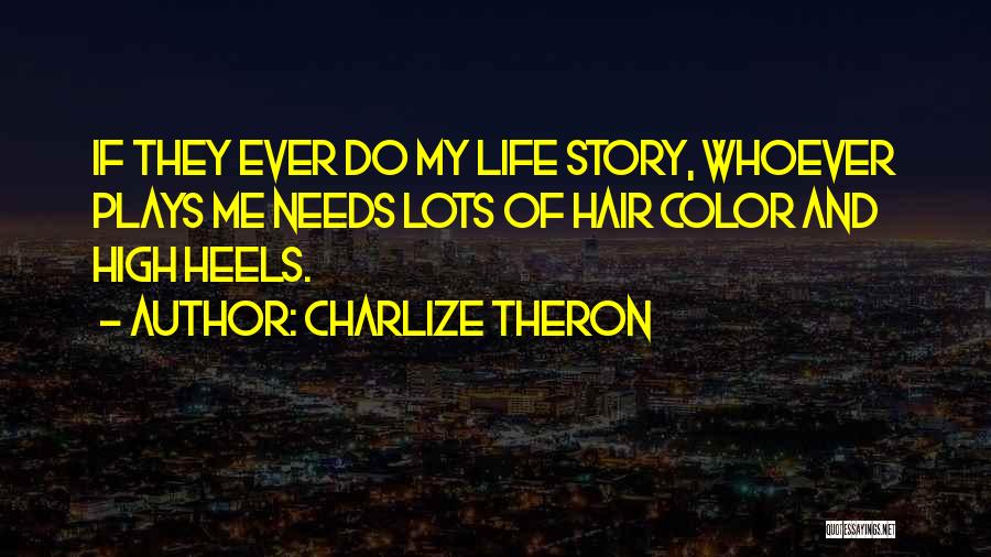 Heels Quotes By Charlize Theron