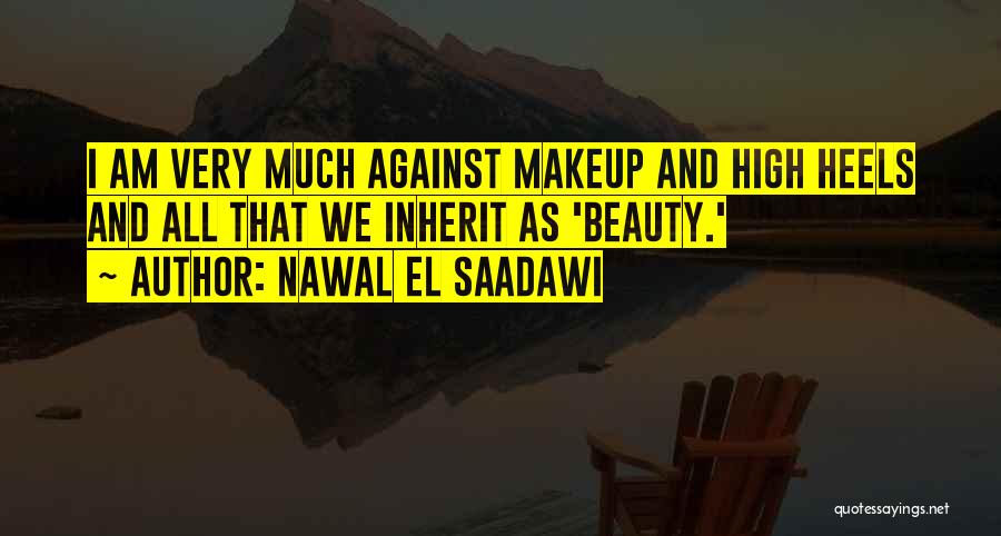 Heels Quotes By Nawal El Saadawi