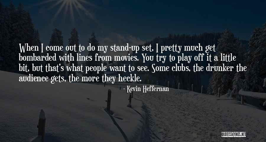 Heffernan Quotes By Kevin Heffernan Heffernan Quotes By Kevin Heffernan