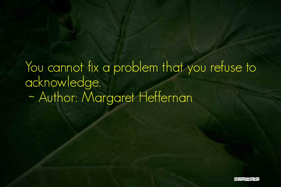 Heffernan Quotes By Margaret Heffernan