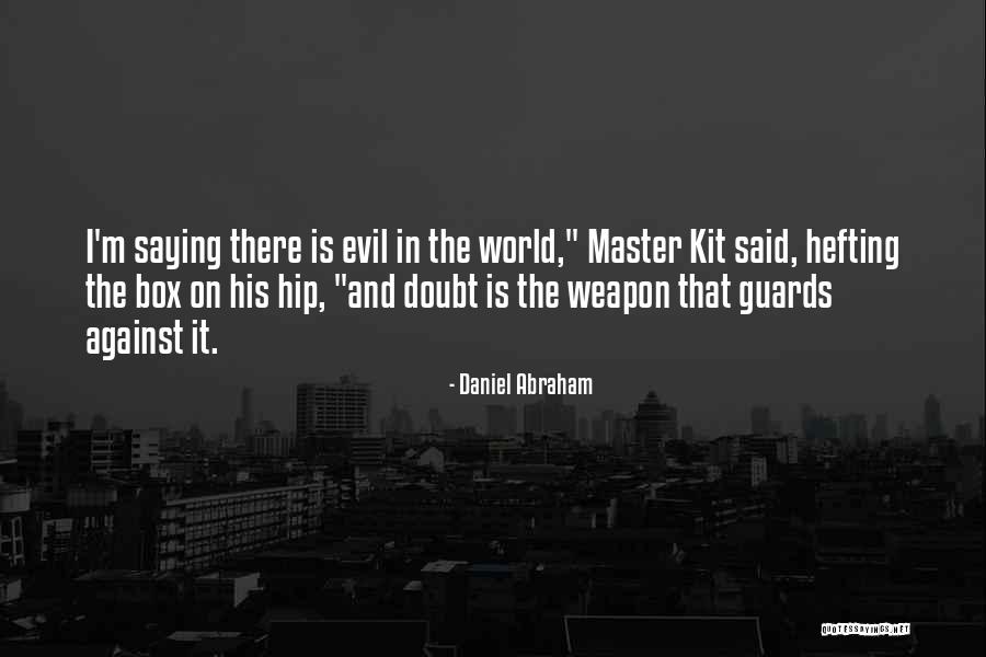 Hefting Quotes By Daniel Abraham Hefting Quotes By Daniel Abraham