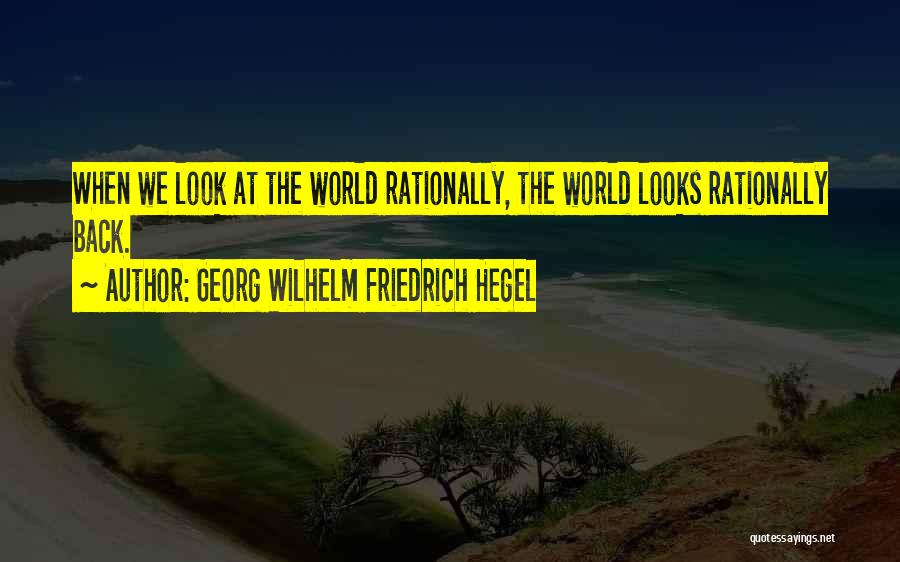 Hegel Friedrich Quotes By Georg Wilhelm Friedrich Hegel