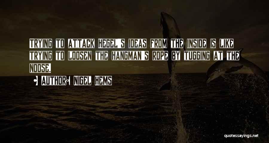Hegel Quotes By Nigel Hems