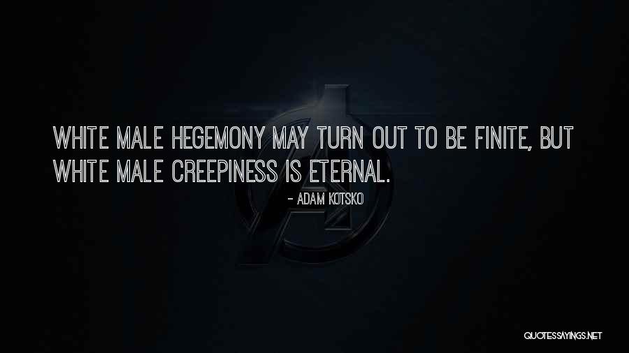 Hegemony Quotes By Adam Kotsko