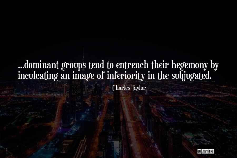 Hegemony Quotes By Charles Taylor Hegemony Quotes By Charles Taylor