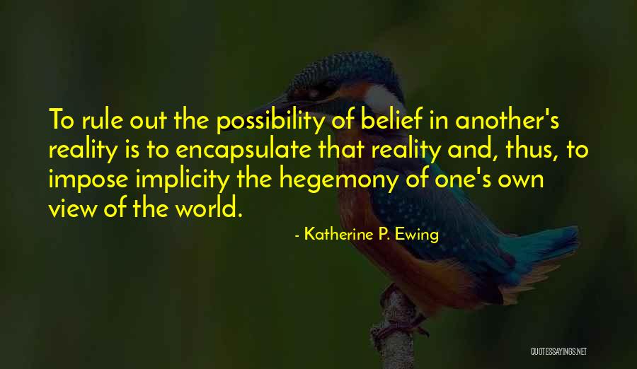 Hegemony Quotes By Katherine P. Ewing Hegemony Quotes By Katherine P. Ewing