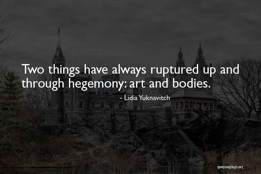 Hegemony Quotes By Lidia Yuknavitch Hegemony Quotes By Lidia Yuknavitch