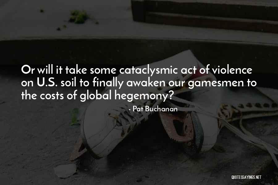 Hegemony Quotes By Pat Buchanan Hegemony Quotes By Pat Buchanan