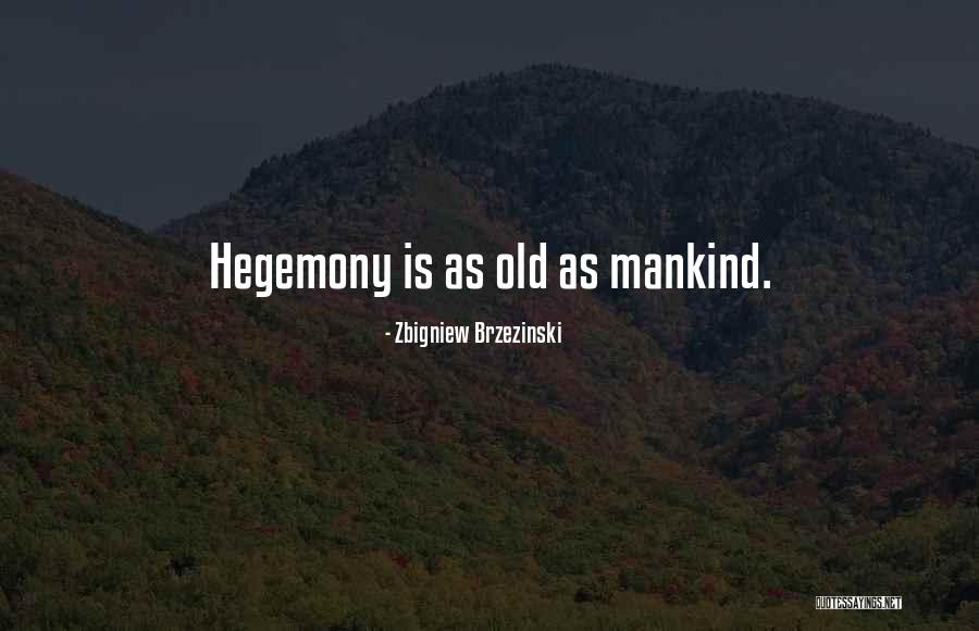 Hegemony Quotes By Zbigniew Brzezinski Hegemony Quotes By Zbigniew Brzezinski