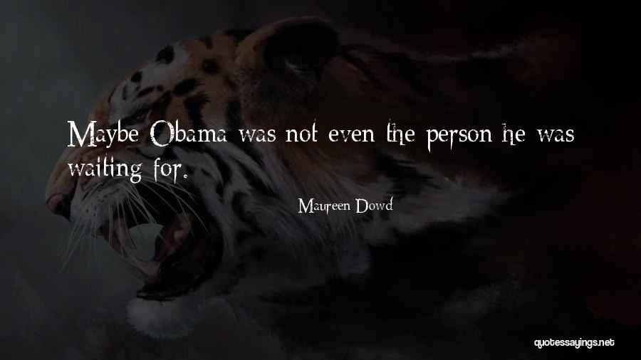 Heggelia Quotes By Maureen Dowd Heggelia Quotes By Maureen Dowd