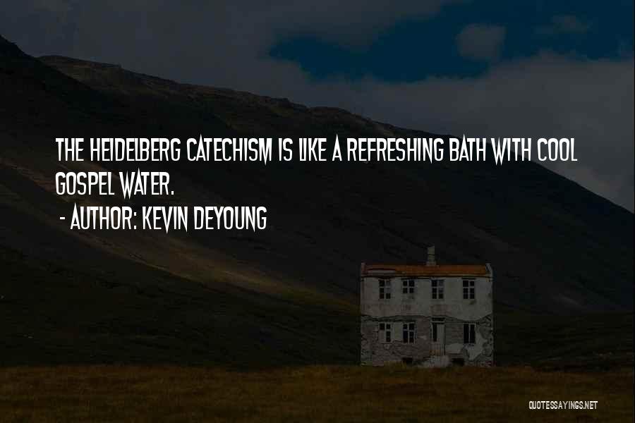 Heidelberg Catechism Quotes By Kevin DeYoung