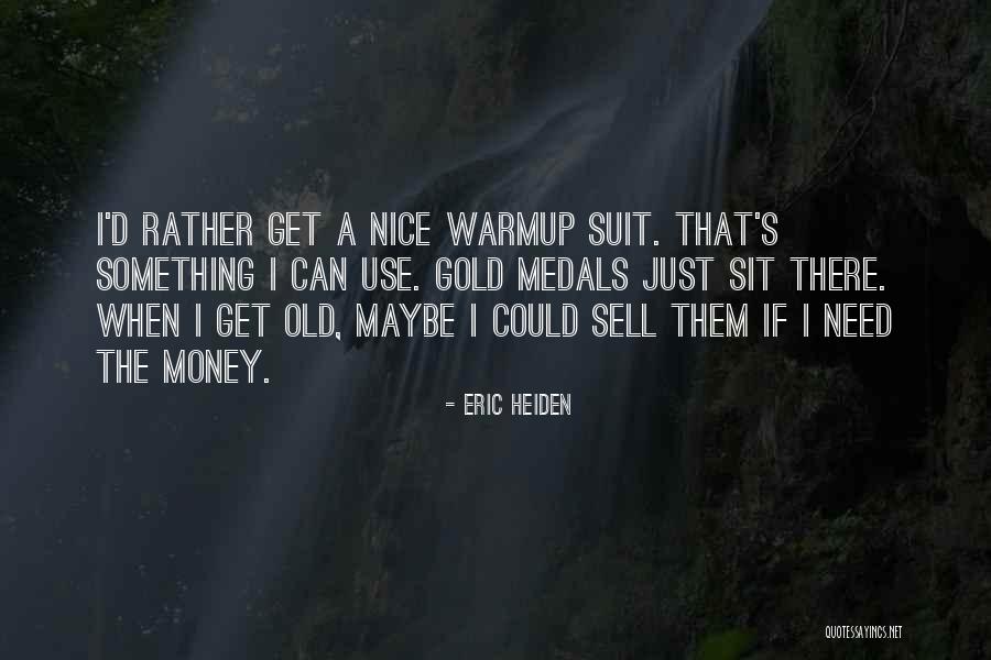 Heiden Quotes By Eric Heiden Heiden Quotes By Eric Heiden