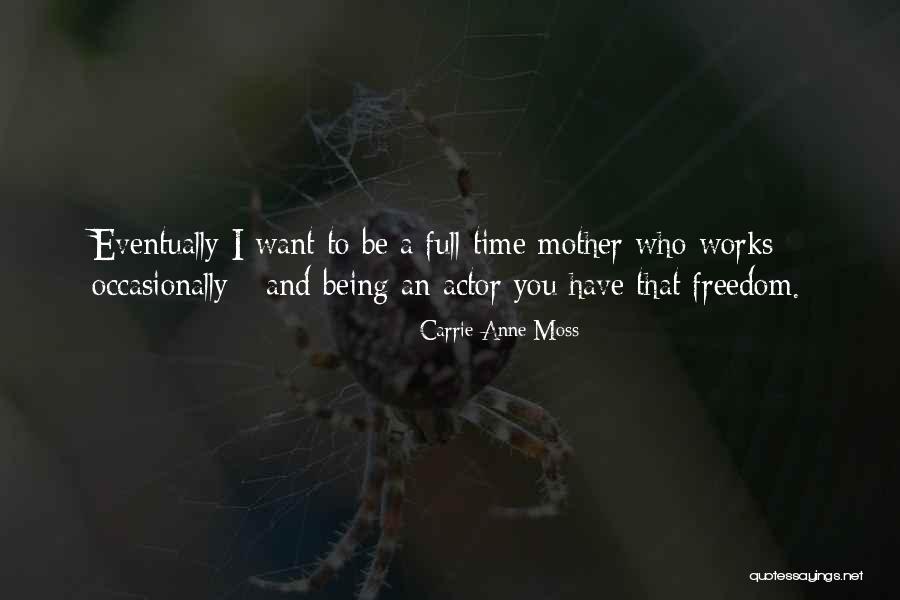 Heidenreich Quotes By Carrie-Anne Moss Heidenreich Quotes By Carrie-Anne Moss