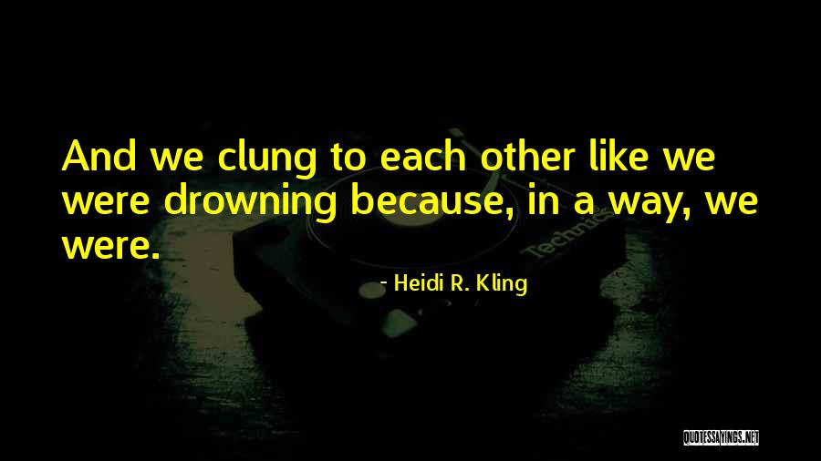 Heidi R. Kling Quotes 1370117