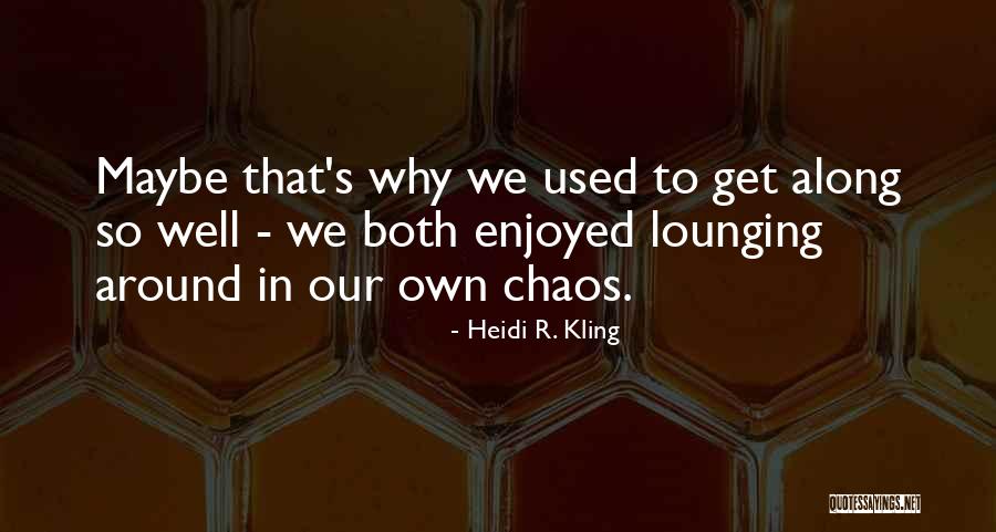 Heidi R. Kling Quotes 558696