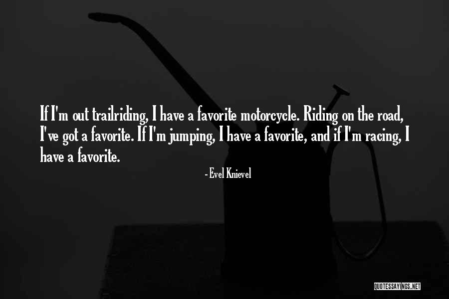 Heidy Truman Quotes By Evel Knievel Heidy Truman Quotes By Evel Knievel