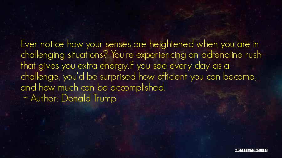 Heightened Senses Quotes By Donald Trump