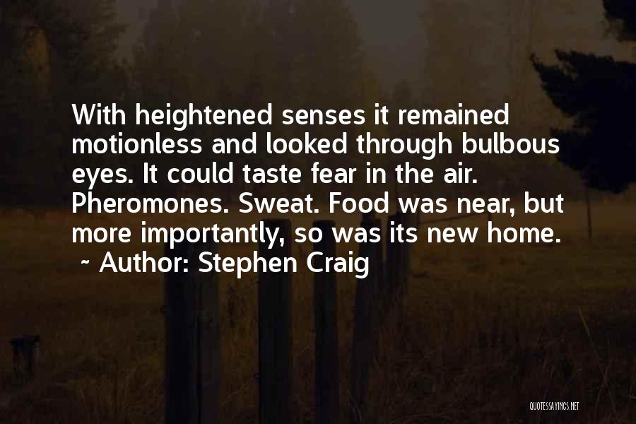 Heightened Senses Quotes By Stephen Craig