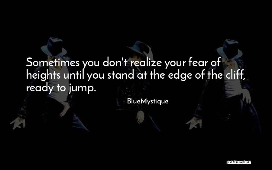 Heights Fear Quotes By BlueMystique Heights Fear Quotes By BlueMystique