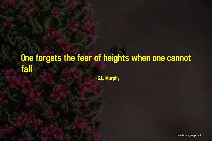 Heights Fear Quotes By C.E. Murphy Heights Fear Quotes By C.E. Murphy