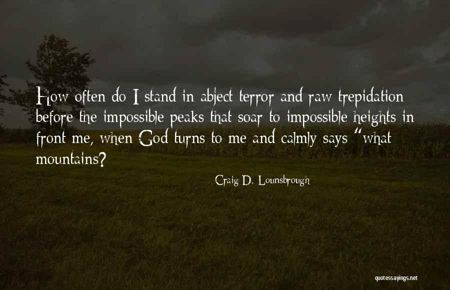 Heights Fear Quotes By Craig D. Lounsbrough Heights Fear Quotes By Craig D. Lounsbrough