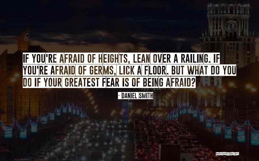 Heights Fear Quotes By Daniel Smith Heights Fear Quotes By Daniel Smith
