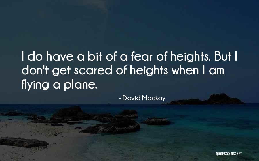 Heights Fear Quotes By David Mackay Heights Fear Quotes By David Mackay