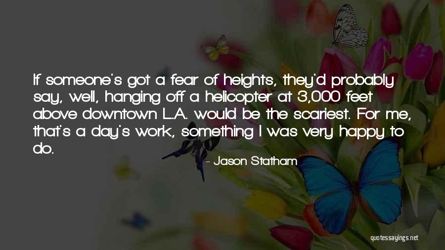 Heights Fear Quotes By Jason Statham Heights Fear Quotes By Jason Statham
