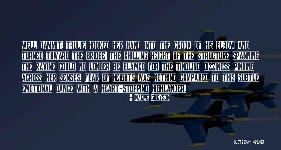 Heights Fear Quotes By Maeve Greyson Heights Fear Quotes By Maeve Greyson