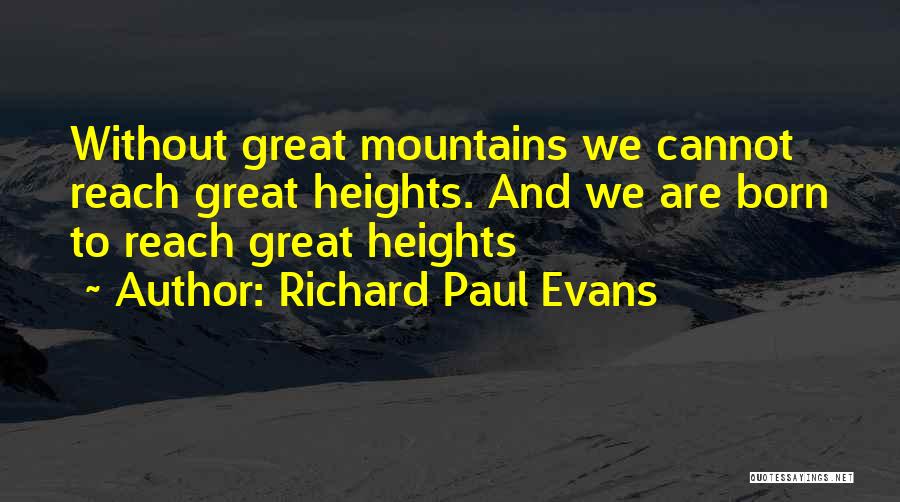 Heights Of Mountains Quotes By Richard Paul Evans