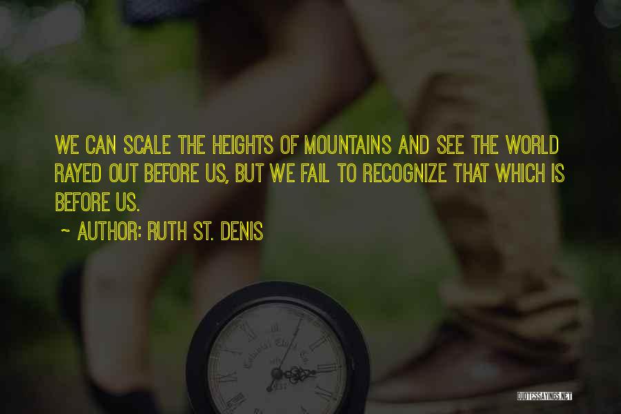 Heights Of Mountains Quotes By Ruth St. Denis