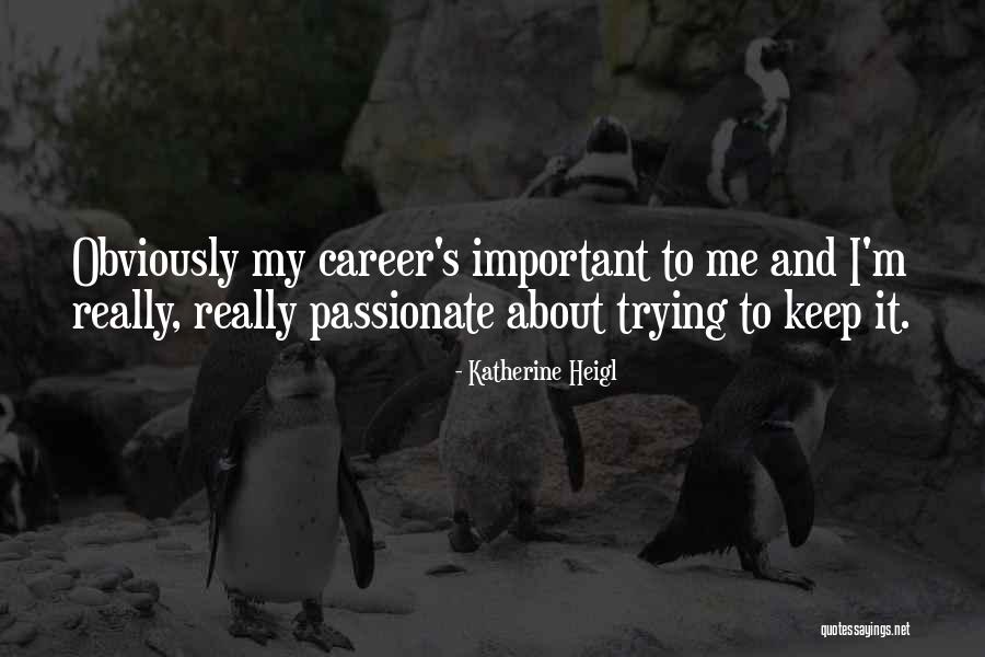 Heigl Quotes By Katherine Heigl Heigl Quotes By Katherine Heigl