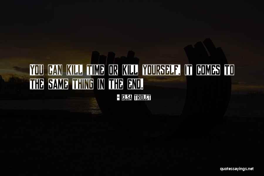 Heikkinen Energy Quotes By Elsa Triolet