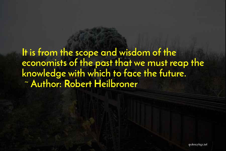 Heilbroner Quotes By Robert Heilbroner