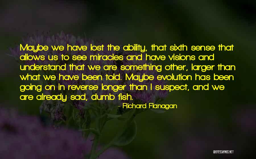 Heindl Field Quotes By Richard Flanagan Heindl Field Quotes By Richard Flanagan
